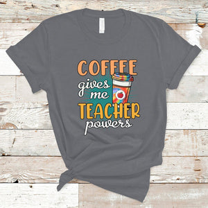 Coffee Gives Me Teacher Power Funny Teaching Teacher's Life T Shirt TS02 Charcoal Printyourwear