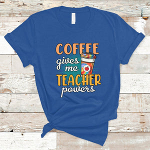 Coffee Gives Me Teacher Power Funny Teaching Teacher's Life T Shirt TS02 Royal Blue Printyourwear
