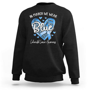 Colorectal Cancer Awareness Sweatshirt In March We Wear Blue For Colon Colonscopy TS09 Black Printyourwear