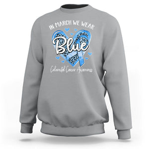 Colorectal Cancer Awareness Sweatshirt In March We Wear Blue For Colon Colonscopy TS09 Sport Gray Printyourwear