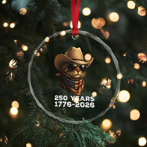Cool Cowboy Cat 250 Years Crystal Glass Ornament Funny Patriotic 1776 to 2026 US Semiquincentennial TS02 Print Your Wear