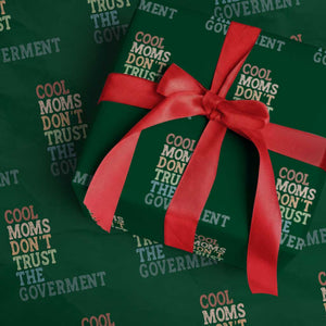 Cool Moms Don't Trust the Government Wrapping Paper Roll Funny Mom Anti Government TS14 Green Print Your Wear