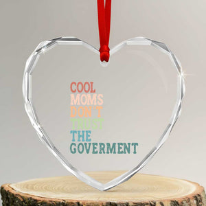Cool Moms Don't Trust the Government Heart Crystal Glass Ornament Funny Mom Anti Government TS14 Transparent Glass 3'' Heart Print Your Wear