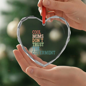 Cool Moms Don't Trust the Government Heart Crystal Glass Ornament Funny Mom Anti Government TS14 Print Your Wear