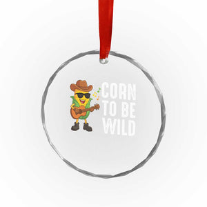 Corn To Be Wild Crystal Glass Ornament Funny Cowboy Cornboy TS14 Print Your Wear