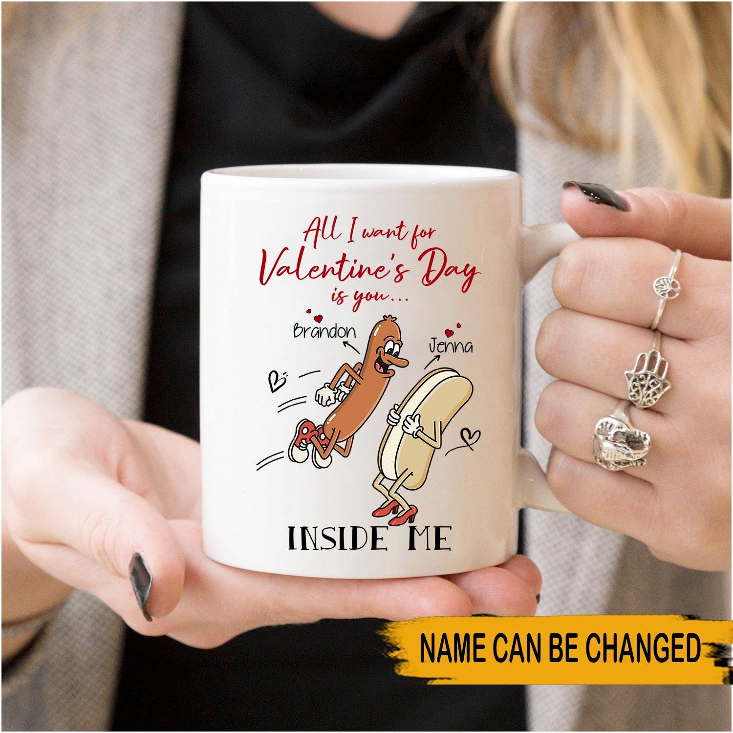 Personalized Family Mug All I Want For Valentines Day Is You Inside Me CTM One Size 11oz size Custom - Printyourwear