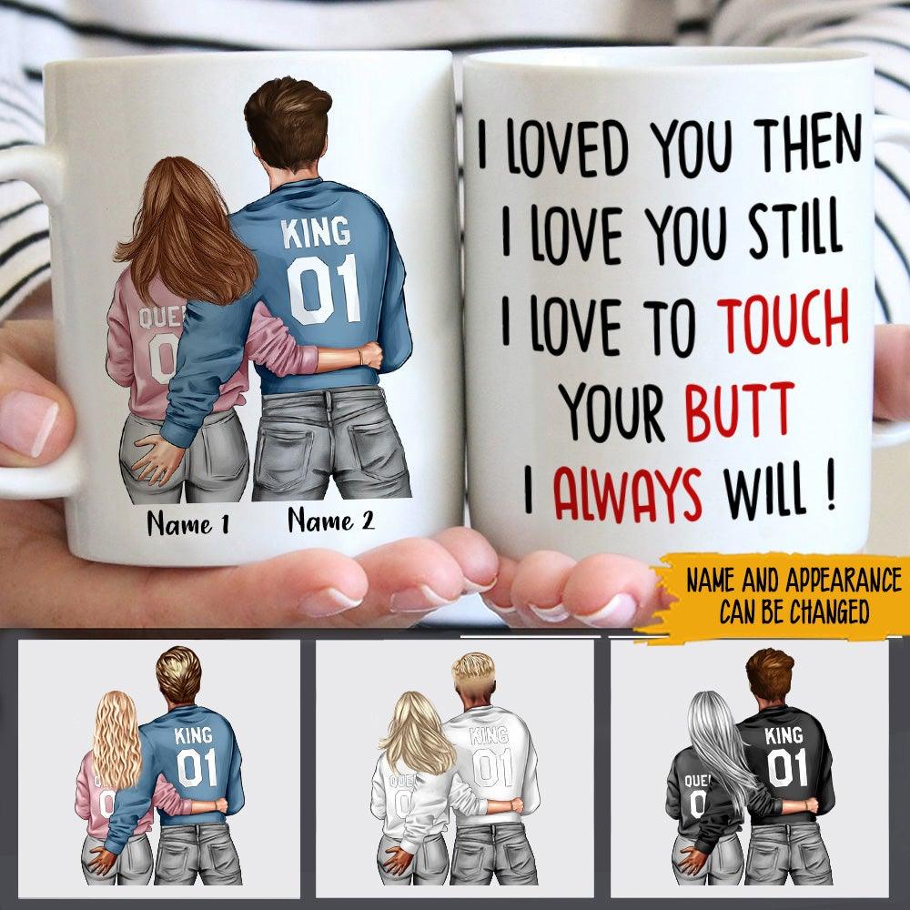 Personalized Family Mug I Love To Touch Yours Butt I Always Will Funny CTM One Size 11oz size Custom - Printyourwear