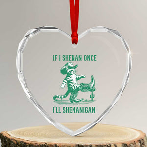 Cowboy Cat St Patrick Day Heart Crystal Glass Ornament If I Shenan Once I'll Shenanigan TS14 Transparent Glass 3'' Heart Print Your Wear