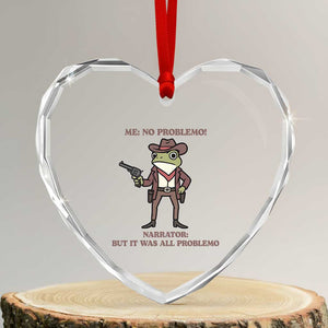 Cowboy Frog Meme Heart Crystal Glass Ornament Funny Me No Problemo Narrator TS14 Transparent Glass 3'' Heart Print Your Wear
