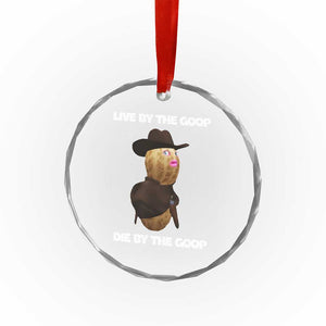 Cowboy Peanut Meme Crystal Glass Ornament Live By The Goop Die By The Goop TS02 Print Your Wear