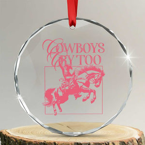 Cowboys Cry Too Crystal Glass Ornament Western Rodeo Cowgirl Cowboy Aesthetic Pink TS02 Transparent Glass 3'' Circle Print Your Wear