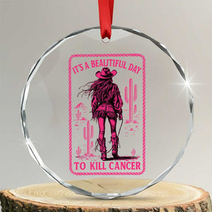 Cowgirl Breast Cancer Crystal Glass Ornament Beautiful Day To Kill Cancer Vintage Western Pink TS10 Transparent Glass 3'' Circle Print Your Wear