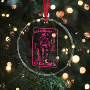 Cowgirl Breast Cancer Crystal Glass Ornament Beautiful Day To Kill Cancer Vintage Western Pink TS10 Print Your Wear