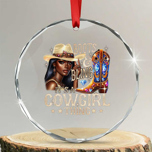Cowgirl Crystal Glass Ornament Boots & Bling Its A Cowgirl Thing Melanin Rodeo TS10 Transparent Glass 3'' Circle Print Your Wear