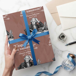 Crap Thats Due Tomorrow Thomas Jefferson Graphic Wrapping Paper Roll Funny Procrastination of Declaration of Indepence Historical Meme TS02 Mocha Print Your Wear