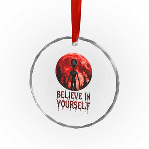 Creepy Alien Believe In Yourself Crystal Glass Ornament Funny Blood Moon Sci-Fi Horror Graphic TS02 Print Your Wear