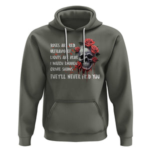 Creepy Skull Hoodie Roses Are Red Ultraviolet Lights Are Blue I Watch Enough Crime Shows They'll Never Find You TS09 Military Green Printyourwear