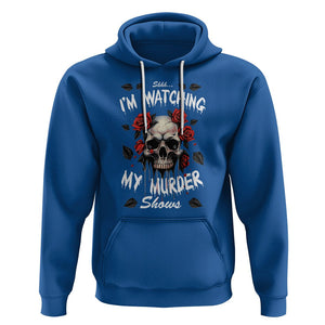Creepy Skull Hoodie Shhh I'm Watching My Murder Shows TS09 Royal Blue Printyourwear