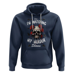 Creepy Skull Hoodie Shhh I'm Watching My Murder Shows TS09 Navy Printyourwear