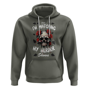 Creepy Skull Hoodie Shhh I'm Watching My Murder Shows TS09 Military Green Printyourwear