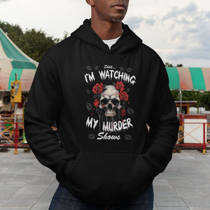 Creepy Skull Hoodie Shhh I'm Watching My Murder Shows TS09 Printyourwear