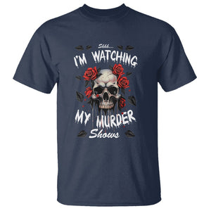 Creepy Skull T Shirt Shhh I'm Watching My Murder Shows TS09 Navy Printyourwear