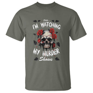 Creepy Skull T Shirt Shhh I'm Watching My Murder Shows TS09 Military Green Printyourwear