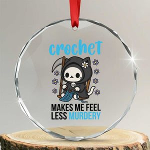 Crochet Makes Me Feel Less Murdery Crystal Glass Ornament Grim Reaper Cat Gift TS12 Transparent Glass 3'' Circle Print Your Wear
