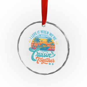 Cruising Matching Crystal Glass Ornament I Love It Cruisin Together Cruise Squad TS10 Print Your Wear