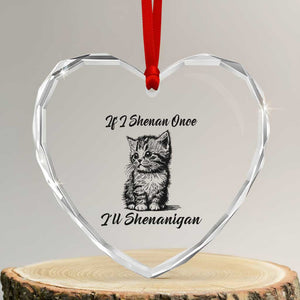 Cute Cat St Patricks Day Heart Crystal Glass Ornament If I Shenan Once I'll Shenanigan TS02 Transparent Glass 3'' Heart Print Your Wear
