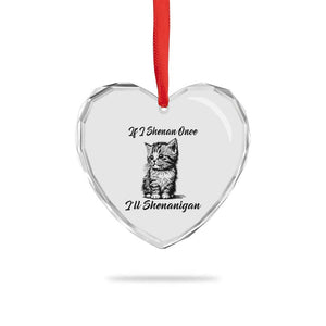 Cute Cat St Patricks Day Heart Crystal Glass Ornament If I Shenan Once I'll Shenanigan TS02 Print Your Wear