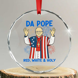 Da Pope Funny 4th of July Crystal Glass Ornament Red White and Holy Patriotic Catholic TS02 Transparent Glass 3'' Circle Print Your Wear