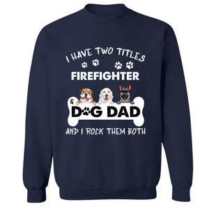 Dog Dad Personalized Shirt I Have Two Titles CTM02 Sweater Custom - Printyourwear