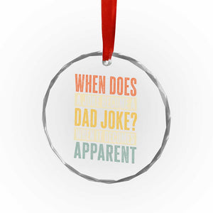 Dad Joke Puns Crystal Glass Ornament When Does A Joke Become A Dad Joke When It Becomes Apparent TS11 Print Your Wear