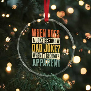 Dad Joke Puns Crystal Glass Ornament When Does A Joke Become A Dad Joke When It Becomes Apparent TS11 Print Your Wear