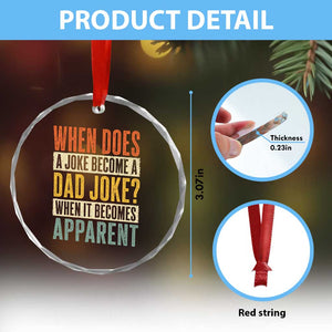 Dad Joke Puns Crystal Glass Ornament When Does A Joke Become A Dad Joke When It Becomes Apparent TS11 Print Your Wear