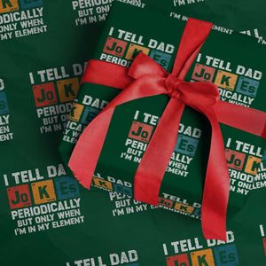 Dad Jokes Wrapping Paper Roll Periodically Element Funny Fathers Day TS10 Green Print Your Wear