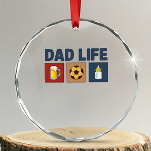 Dad Life Soccer Beer Baby Bottle Crystal Glass Ornament Fathers Day Gift TS12 Transparent Glass 3'' Circle Print Your Wear