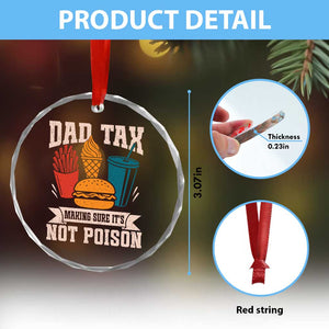 Dad Tax Crystal Glass Ornament Making Sure It's Not Poison Fathers Day Gifts TS10 Print Your Wear