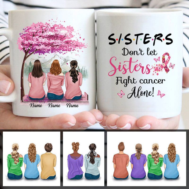 Personalized Breast Cancer Awareness Month Mug Sisters Do Not Let Sisters Fight Cancer Alone NO.1 CTM One Size 11oz size Custom - Printyourwear