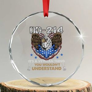 DD-214 Its A Veteran Thing You Wouldnt Understand Crystal Glass Ornament Patriotic American Eagle Military Pride Graphic TS02 Transparent Glass 3'' Circle Print Your Wear