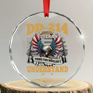 DD214 It Is A Veteran Thing You Wouldnt Understand Crystal Glass Ornament US Veteran Bald Egale TS11 Transparent Glass 3'' Circle Print Your Wear