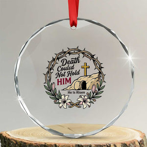 Death Could Not Hold Him Jesus Christian Easter Crystal Glass Ornament He Is Risen Faith Message TS02 Transparent Glass 3'' Circle Print Your Wear