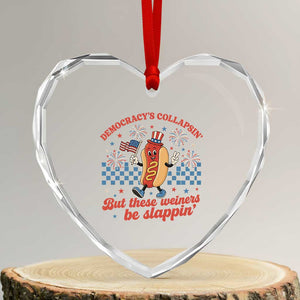 Democracy Is Collapsin But These Weiners Be Slappin 4th of July Heart Crystal Glass Ornament