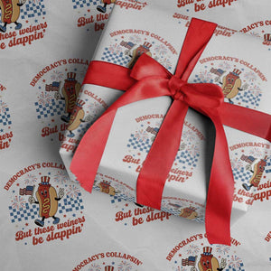 Democracy Is Collapsin But These Weiners Be Slappin 4th of July Wrapping Paper Roll