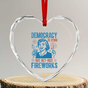 Democracy Is Dying But Hey Nice Fireworks Heart Crystal Glass Ornament Funny Retro 4th of July Political Humor TS02 Transparent Glass 3'' Heart Print Your Wear