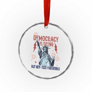 Democracy Is Dying But Hey Nice Fireworks Statue of Liberty Crystal Glass Ornament Funny 4th Of July Retro TS02 Print Your Wear