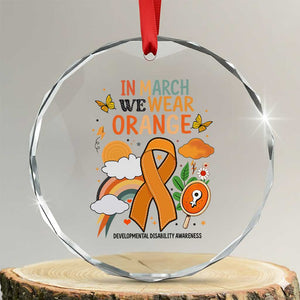 Developmental Disability Awareness Crystal Glass Ornament In March We Wear Orange TS02 Transparent Glass 3'' Circle Print Your Wear