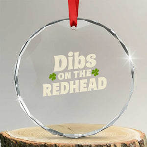 Dibs On The Redhead Crystal Glass Ornament Funny Irish St Patricks Day Lucky Shamrock TS10 Transparent Glass 3'' Circle Print Your Wear