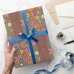 Did I Mention I'm Retiring Soon Wrapping Paper Roll Funny Retirement Retro Boho Flower TS10 Mocha Print Your Wear